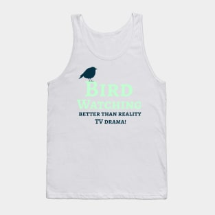 Bird Watching, Better than watching drama tv. Tank Top